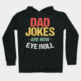 Dad Jokes are How Eye Roll - Funny Fathers Day Gifts Hoodie